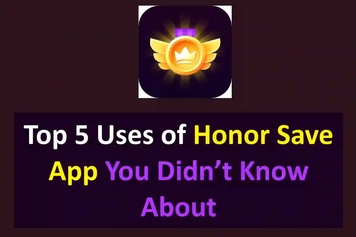 Top 5 Uses of Honor Save App You Didn’t Know About